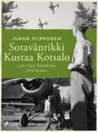 Sotavänrikki Kustaa Kotsalo: lentäjä toisessa polvessa af Jukka Piipponen