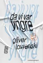 Da vi var yngre af Oliver Lovrenski