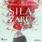 Siła żaru af Antoni Kędzierski