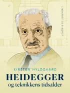 Heidegger og teknikkens tidsalder af Kirsten Hyldgaard