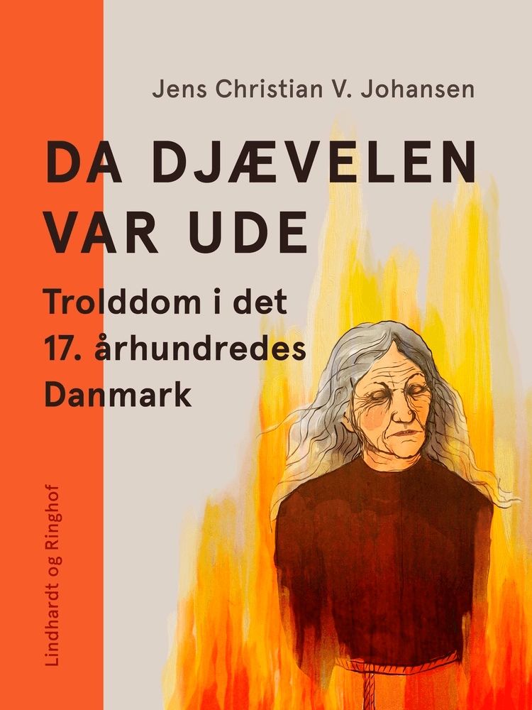 Da Djævelen var ude. Trolddom i det 17. århundredes Danmark af Jens Christian V. Johansen