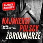 Najwięksi polscy zbrodniarze af Paweł Szlachetko
