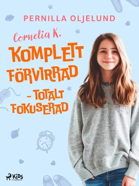 Cornelia K. : komplett förvirrad - totalt fokuserad af Pernilla Oljelund