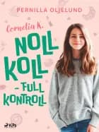Cornelia K.: noll koll - full kontroll af Pernilla Oljelund
