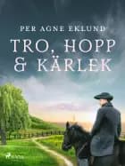 Tro, hopp & kärlek af Per Agne Eklund