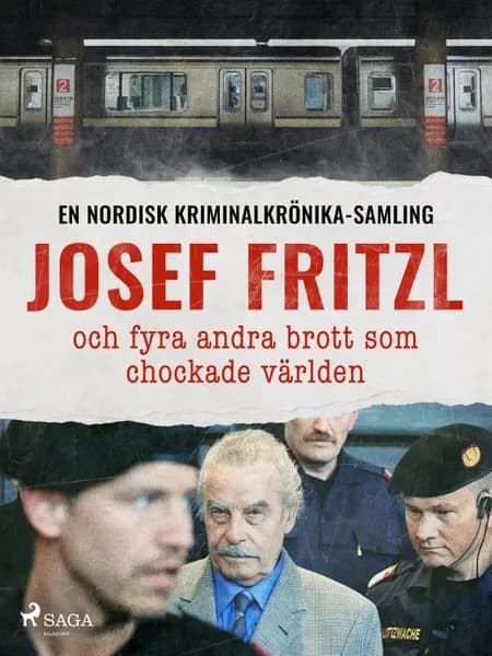 Josef Fritzl och fyra andra brott som chockade världen