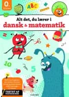 Alt det, du lærer i dansk & matematik - 0. klasse
