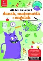 Alt det, du lærer i dansk, matematik & engelsk - 1. klasse