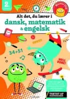Alt det, du lærer i dansk, matematik & engelsk - 2. klasse