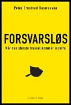 Forsvarsløs - Når den største trussel kommer indefra af Peter Ernstved Rasmussen