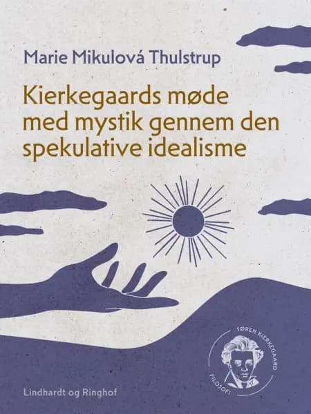 Kierkegaards møde med mystik gennem den spekulative idealisme af Marie Mikulová Thulstrup