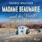 Madame Beaumarie und der Winter in der Provence af Ingrid Walther