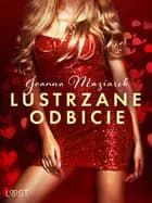 Lustrzane odbicie - opowiadanie erotyczne af Joanna Maziarek