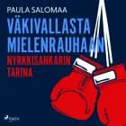 Väkivallasta mielenrauhaan: nyrkkisankarin tarina af Paula Salomaa