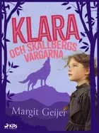 Klara och Skallbergsvargarna af Margit Geijer