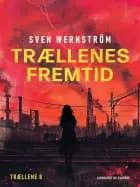 Trællenes fremtid af Sven Wernström