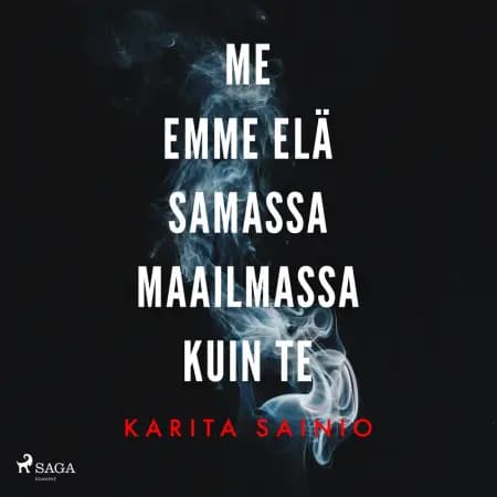 Me emme elä samassa maailmassa kuin te af Karita Sainio