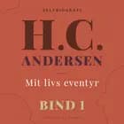 Mit livs eventyr. Bind 1 af H.C. Andersen
