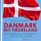 Danmark mit fædreland. Fortællinger fra hverdagslivet i det 20. århundrede af Marianne Horsdal