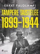 Tampere taistelee 1899-1944 af Erkki Palolampi