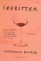 Sødbitter af Stephanie Danler