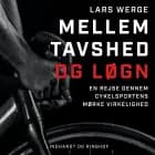 Mellem tavshed og løgn. En rejse gennem cykelsportens mørke virkelighed af Lars Werge