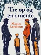 Tre op og en i mente af Mogens Lorentzen