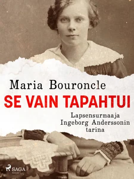 Se vain tapahtui - Lapsensurmaaja Ingeborg Anderssonin tarina af Maria Bouroncle