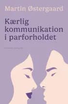Kærlig kommunikation i parforholdet af Martin Østergaard