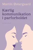 Kærlig kommunikation i parforholdet af Martin Østergaard