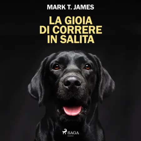 La gioia di correre in salita. Come un cane nero ha illuminato ogni cosa af Mark T. James