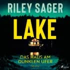 LAKE - Das Haus am dunklen Ufer af Riley Sager