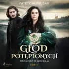 Głód potępionych. Opowieść o Morriam. Tom 1