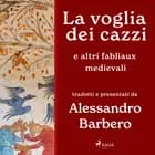La voglia dei cazzi e altri fabliaux medievali af Alessandro Barbero