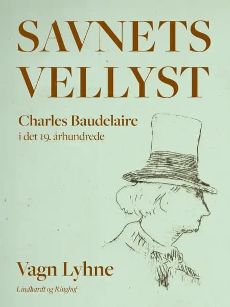 Savnets vellyst. Charles Baudelaire i det 19. århundrede af Vagn Lyhne