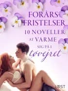 Forårsfristelser: 10 noveller at varme sig på i tøvejret af Camille Bech, Lisa Vild og B. J. Hermansson