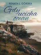 Gdy ucicha ocean af Renata L. Górska