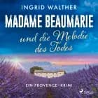 Madame Beaumarie und die Melodie des Todes af Ingrid Walther
