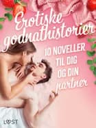 Erotiske godnathistorier: 10 noveller til dig og din partner af Camille Bech, Alexandra Södergran og Julie Jones