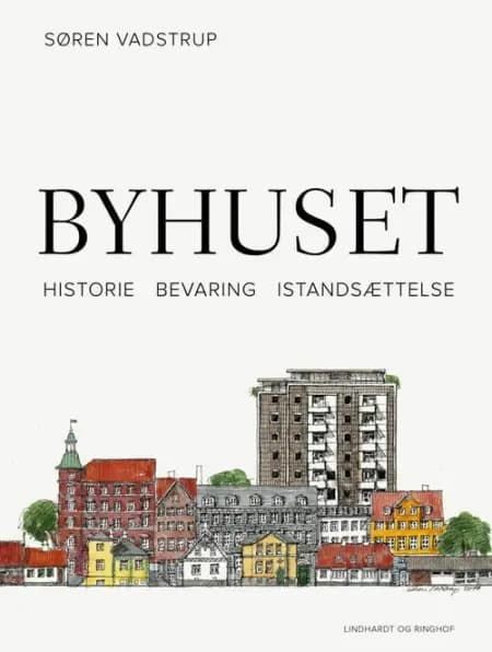 Byhuset. Historie - bevaring - istandsættelse af Søren Vadstrup