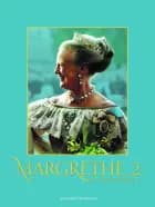 Margrethe 2. - Et dronningeliv af Tommy Heisz