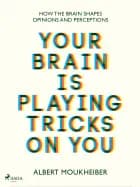 Your Brain Is Playing Tricks On You af Albert Moukheiber