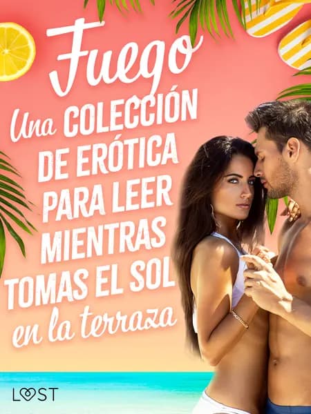 Fuego: Una colección de erótica para leer mientras tomas el sol en la terraza af Ane-Marie Kjeldberg Klahn