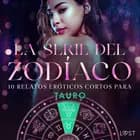 La serie del Zodíaco: 10 relatos eróticos cortos para Tauro af Alexandra Södergran, Sarah Skov og Julie Jones