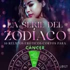 La serie del Zodíaco. 10 relatos eróticos cortos para Cáncer af Camille Bech, Lisa Vild og B. J. Hermansson