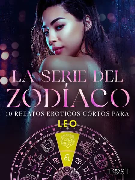 La serie del Zodíaco. 10 relatos eróticos cortos para Leo af Camille Bech