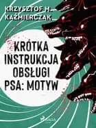 Krótka instrukcja obsługi psa: Motyw af Krzysztof M. Kaźmierczak