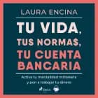 Tu vida, tus normas, tu cuenta bancaria af Laura Encina