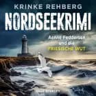 NORDSEEKRIMI - Aenne Feddersen und die friesische Wut: Küstenkrimi af Krinke Rehberg
