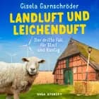 Landluft und Leichenduft: Der dritte Fall für Steif und Kantig af Gisela Garnschröder